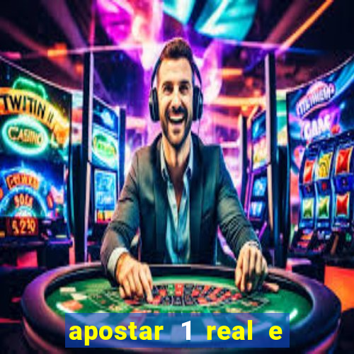 apostar 1 real e ganhar dinheiro